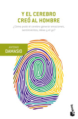 Y EL CEREBRO CREO AL HOMBRE | DAMASIO, ANTONIO | BOOKET | 9788423353682