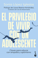 EL PRIVILEGIO DE VIVIR CON UN ADOLESCENTE | LOPEZ IGLESIAS, SONIA | BOOKET | 9788423366965