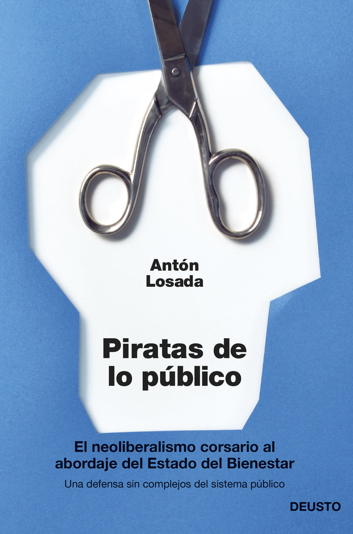 PIRATAS DE LO PUBLICO | LOSADA,ANTON | EDICIONES DEUSTO | 9788423417148