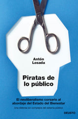 PIRATAS DE LO PUBLICO | LOSADA,ANTON | EDICIONES DEUSTO | 9788423417148