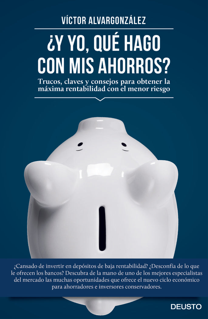 Y YO QUE HAGO CON MIS AHORROS | ALVARGONZALEZ JORISSEN,VICTOR | EDICIONES DEUSTO | 9788423419333