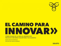 CAMINO PARA INNOVAR,EL | MACIAS RODRIGUEZ,MIGUEL | EDICIONES DEUSTO | 9788423428779