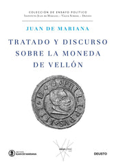 TRATADO Y DISCURSO SOBRE LA MONEDA DE VELLON | MARIANA,JUAN DE | EDICIONES DEUSTO | 9788423428854
