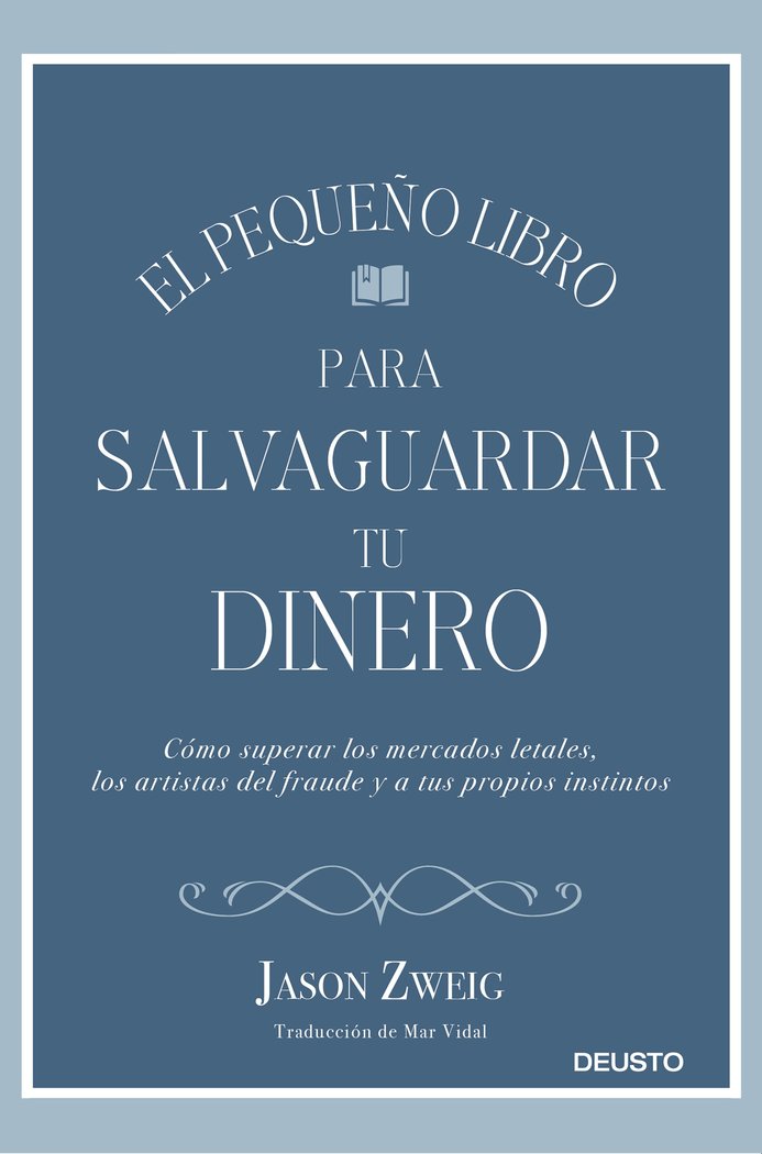 PEQUEÑO LIBRO PARA SALVAGUARDAR TU DINERO,EL | JASON ZWEIG | EDICIONES DEUSTO | 9788423430659