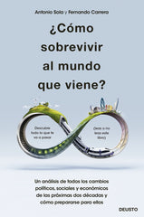 COMO SOBREVIVIR AL MUNDO QUE VIENE | ANTONIO JOSE SOLA RECHE, FERNANDO CARRER | EDICIONES DEUSTO | 9788423432820