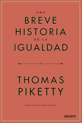 UNA BREVE HISTORIA DE LA IGUALDAD | THOMAS PIKETTY | EDICIONES DEUSTO | 9788423433117