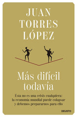 MAS DIFICIL TODAVIA | JUAN TORRES LOPEZ | EDICIONES DEUSTO | 9788423434862