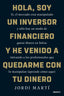 HOLA SOY UN INVERSOR FINANCIERO Y HE VENIDO A QUEDARME CON - 9788423436330