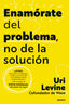 ENAMORATE DEL PROBLEMA NO DE LA SOLUCION - 9788423437085