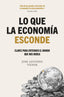 LO QUE LA ECONOMIA ESCONDE | JOSE ANTONIO VIZNER | EDICIONES DEUSTO | 9788423437122