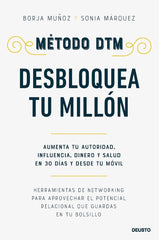METODO DTM DESBLOQUEA TU MILLON | MUÑOZ CUESTA, BORJA/MARQUEZ SANCHEZ, SON | EDICIONES DEUSTO | 9788423438310