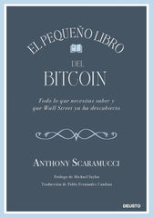 EL PEQUEÑO LIBRO DEL BITCOIN | ANTHONY SCARAMUCCI | EDICIONES DEUSTO | 9788423439409