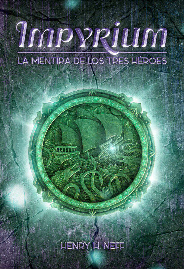 IMPYRIUM 1 LA MENTIRA DE LOS TRES HEROES | Neff,henry H | 9788424661441 (La galera)