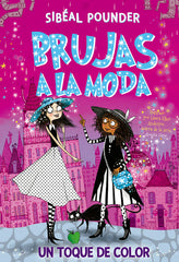 BRUJAS A LA MODA 3 UN TOQUE DE COLOR | Pounder, Sibeal | 9788424666248 (La galera)