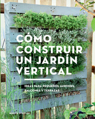 COMO CONSTRUIR UN JARDIN VERTICAL - 9788425230066