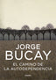 CAMINO DE LA AUTODEPENDENCIA,EL | BUCAY,JORGE | GRIJALBO | 9788425336881