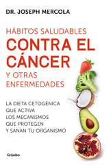 HABITOS SALUDABLES CONTRA EL CANCER Y OTRAS ENFERMEDADES - 9788425357718