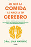 LO QUE LA COMIDA LE HACE A TU CEREBRO - 9788425361449