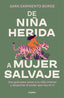 DE NIÑA HERIDA A MUJER SALVAJE - 9788425366604