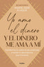 YO AMO EL DINERO Y EL DINERO ME AMA A MI | MARIA JOSE FLAQUE | GRIJALBO | 9788425367205
