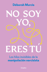 NO SOY YO ERES TU | DEBORAH MURCIA | GRIJALBO | 9788425368042