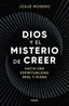 DIOS Y EL MISTERIO DE CREER - 9788425368493
