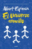 EL UNIVERSO AMARILLO | ESPINOSA, ALBERT | GRIJALBO | 9788425368721