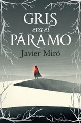 GRIS ERA EL PARAMO | Miro Gomez, Javier | 9788425369551 (Grijalbo)