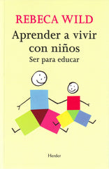 APRENDER A VIVIR CON NIÑOS | WILD,REBECA | HERDER | 9788425425233