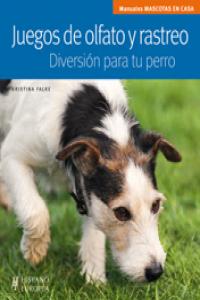 JUEGOS DE OLFATO Y RASTREO DIVERSION PARA TU PERRO - 9788425520013