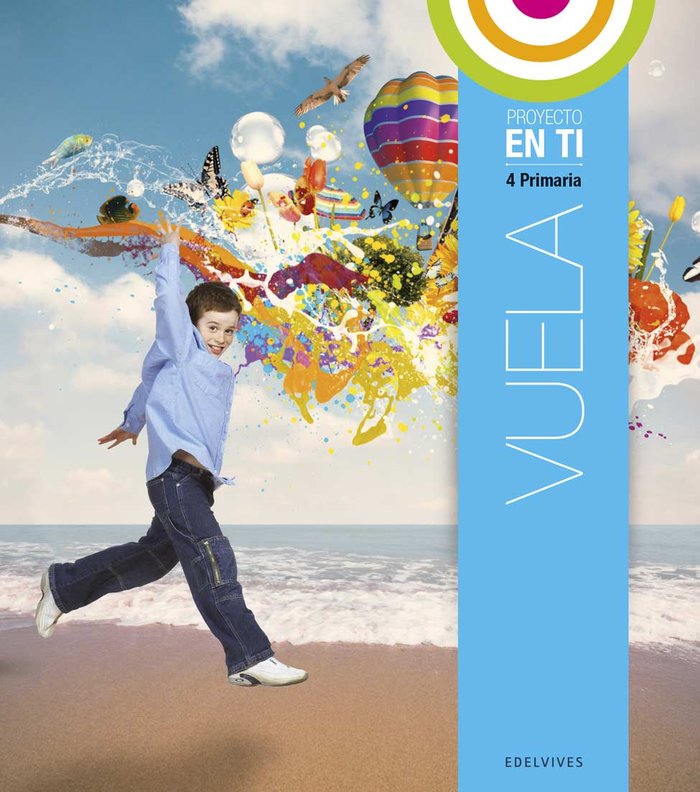 Proyecto En ti - Educación Primaria - 4 : Vuela | Varios autores | 9788426392664 (Edelvives)