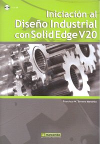 INICIACION DISEÑO INDUSTRIAL CON SOLID EDGE V20 - 9788426715777