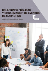 RELACIONES PUBLICAS Y ORGANIZACION DE EVENTOS DE MARKETING | MORENO,PASCUALA/LOPEZ,ESPERANZA | MARCOMBO EDICIONES TECNICAS | 9788426724601