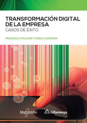 TRANSFORMACION DIGITAL DE LA EMPRESA | FRANCISCO MOCHON Y PABLO CARDONA | MARCOMBO EDICIONES TECNICAS | 9788426732453