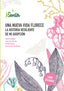 UNA NUEVA VIDA FLORECE LA HISTORIA RESILIE | GOIZALDE, JANIRE/GONZALO, JOSE LUIS/HERC | MARCOMBO EDICIONES TECNICAS | 9788426732507