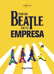 PON UN BEATLE EN TU EMPRESA | PASTOR, ROGER | MARCOMBO EDICIONES TECNICAS | 9788426736031