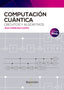COMPUTACION CUANTICA CIRCUITOS Y ALGORITMOS - 9788426736833