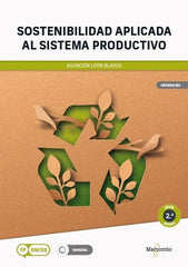 SOSTENIBILIDAD APLICADA AL SISTEMA PRODUCTIVO 2ª EDICION | ASUNCION LEON BLASCO | MARCOMBO EDICIONES TECNICAS | 9788426740199