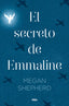 EL SECRETO DE EMMALINE I Shepherd, Megan I Molino I 9788427211599