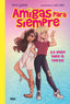 AMIGAS PARA SIEMPRE 1 - LA UNIÓN HACE LA FUERZA I Ayguadé, María I Molino I 9788427212800
