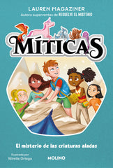 MITICAS 2 EL MISTERIO DE LAS CRIATURAS ALADAS | Lauren Magaziner | 9788427240704 (Molino)