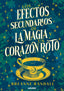LOS EFECTOS SECUNDARIOS DE LA MAGIA Y UN CORAZON ROTO | Randall, Breanne | 9788427240827 (Molino)