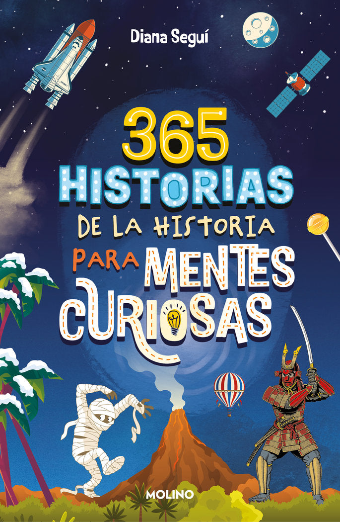 365 HISTORIAS DE LA HISTORIA PARA MENTES CURIOSAS I Seguí Jiménez, Diana I Molino I 9788427241862