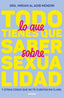 TODO LO QUE TIENES QUE SABER SOBRE SEXUALIDAD I Al Adib Mendiri, Dra. Miriam I Molino I 9788427242791