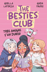 THE BESTIES CLUB - TRES AMIGAS Y UN DIARIO I Laterza, Gisella;Pavesi, Giada I Molino I 9788427247796
