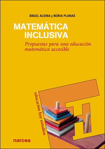 MATEMATICA INCLUSIVA | ALSINA PASTELLS, ANGEL / PLANAS I RAIG, | NARCEA EDITORIAL | 9788427715912
