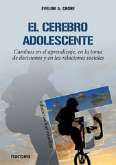 EL CEREBRO ADOLESCENTE | CRONE, EVELINE A, | NARCEA EDITORIAL | 9788427726031