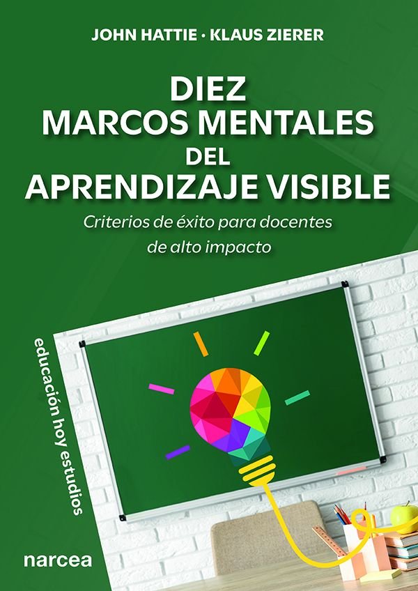 DIEZ MARCOS MENTALES DEL APRENDIZAJE VISIBLE | HATTIE, JOHN/ZIERER, KLAUS | NARCEA EDITORIAL | 9788427732827