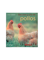 ELECCION Y CRIA DE POLLOS Y GALLINAS - 9788428208130