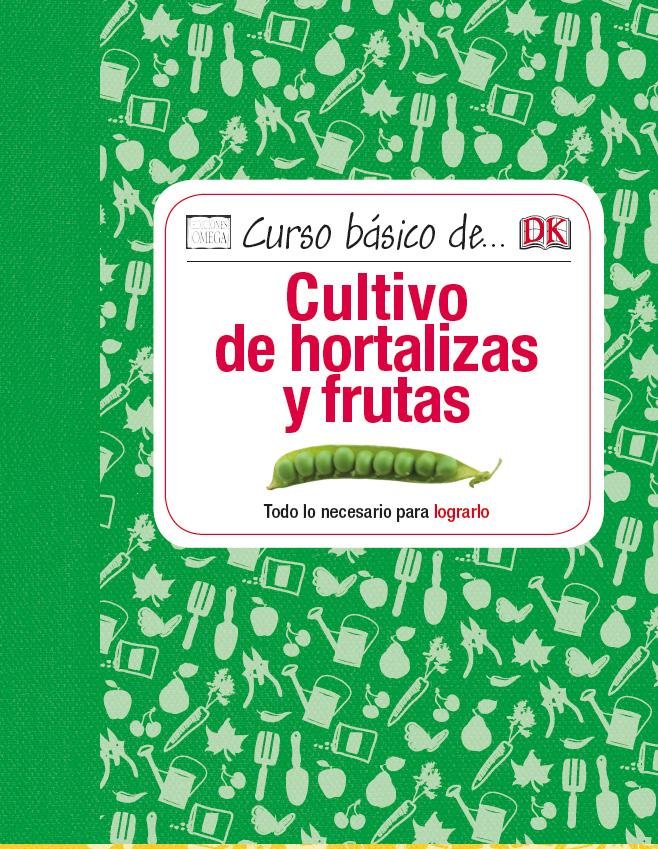 CURSO BASICO DE CULTIVO DE HORTALIZAS Y FRUTAS - 9788428216111